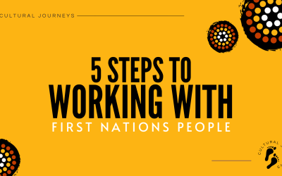 5 Steps to Working with First Nations People: Creating Cultural Change